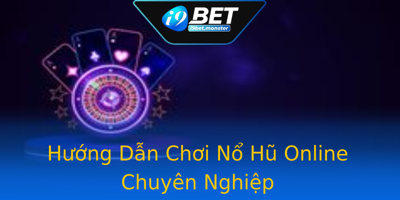 Hướng Dẫn Chơi Nổ Hũ Online Chuyên Nghiệp Hướng Dẫn Chơi Nổ Hũ Online Chuyên Nghiệp