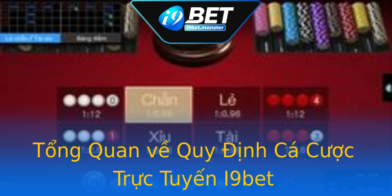 Tổng Quan về Quy Định Cá Cược Trực Tuyến I9bet Tổng Quan về Quy Định Cá Cược Trực Tuyến I9bet